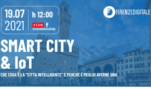 Evento Firenze digitale e Nana Bianca del 19 luglio 2021 su smrt city e IOT
